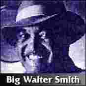 Big Walter Smith info